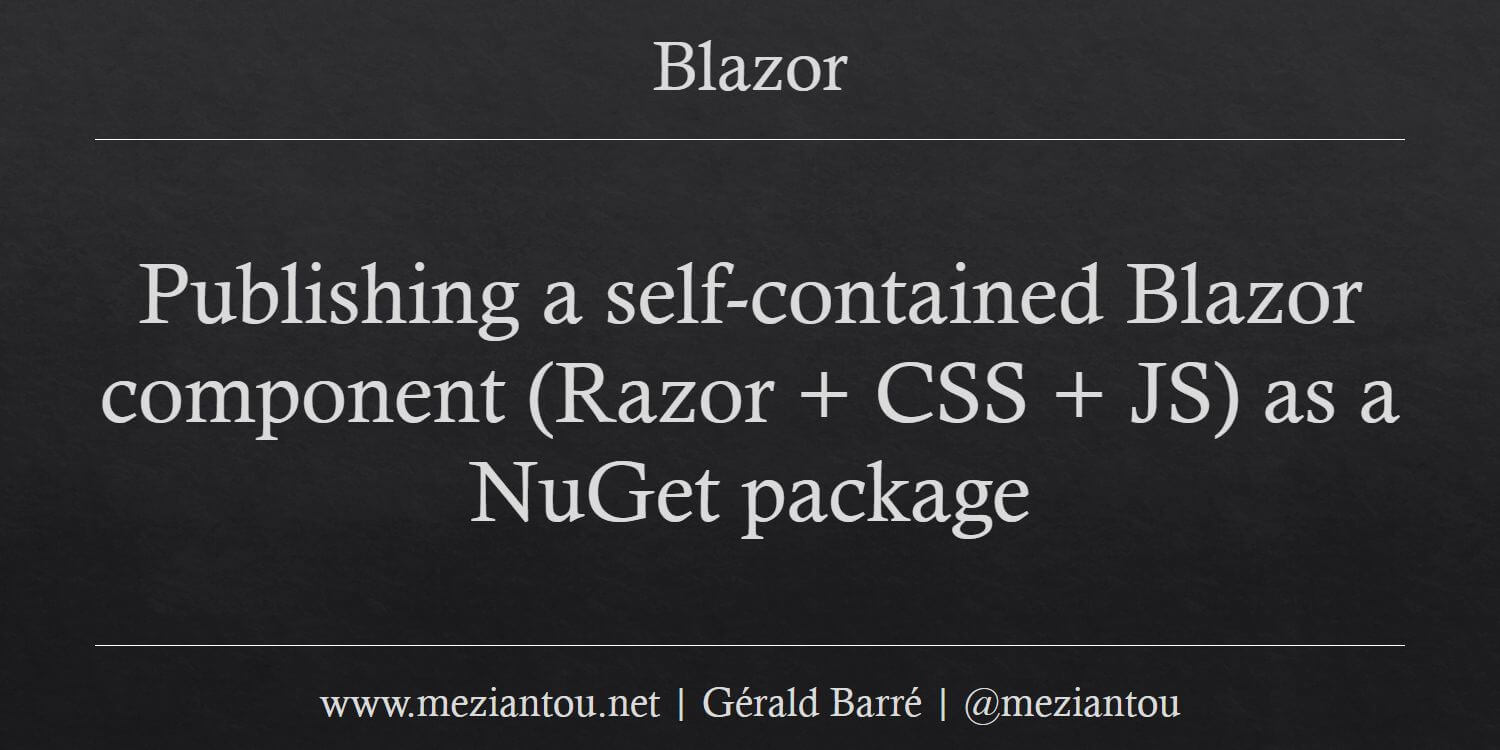 Publishing A Self-contained Blazor Component (Razor + CSS + JS) As A ...