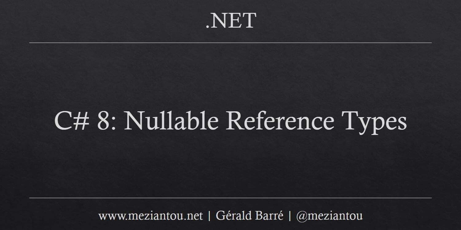 C# 8: Nullable Reference Types - Meziantou'S Blog