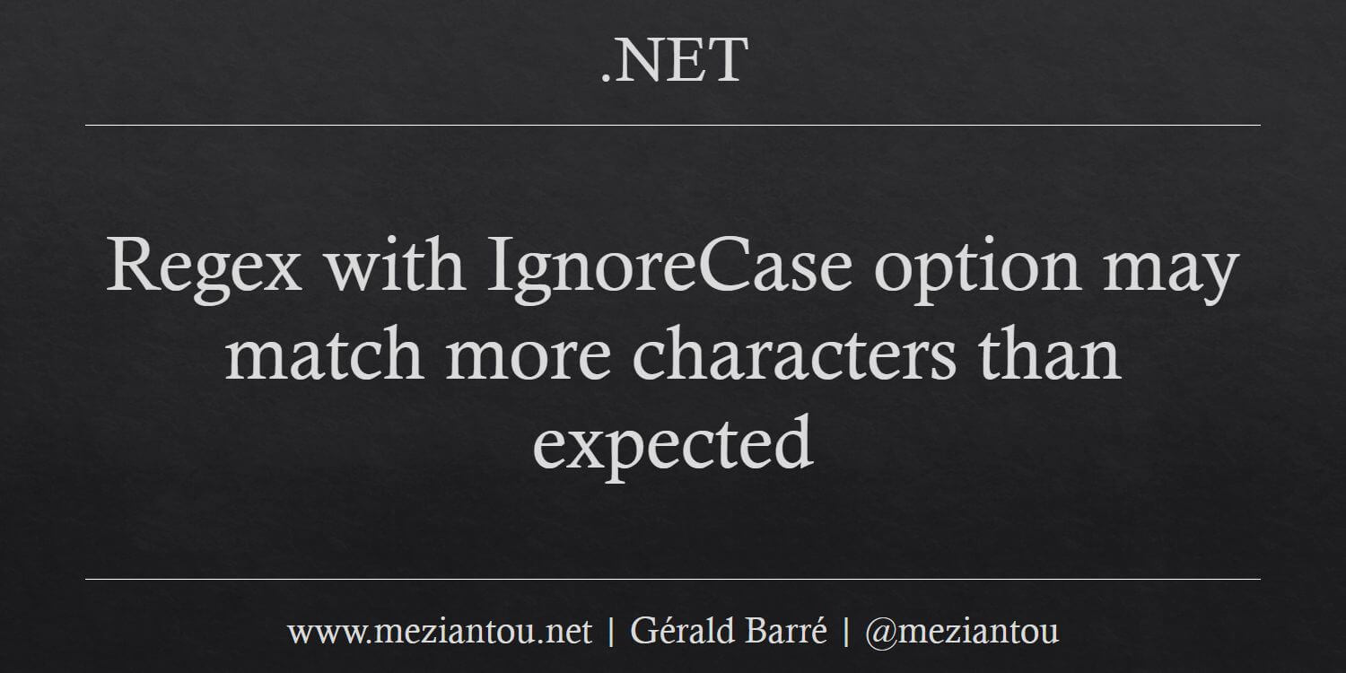 regex-with-ignorecase-option-may-match-more-characters-than-expected