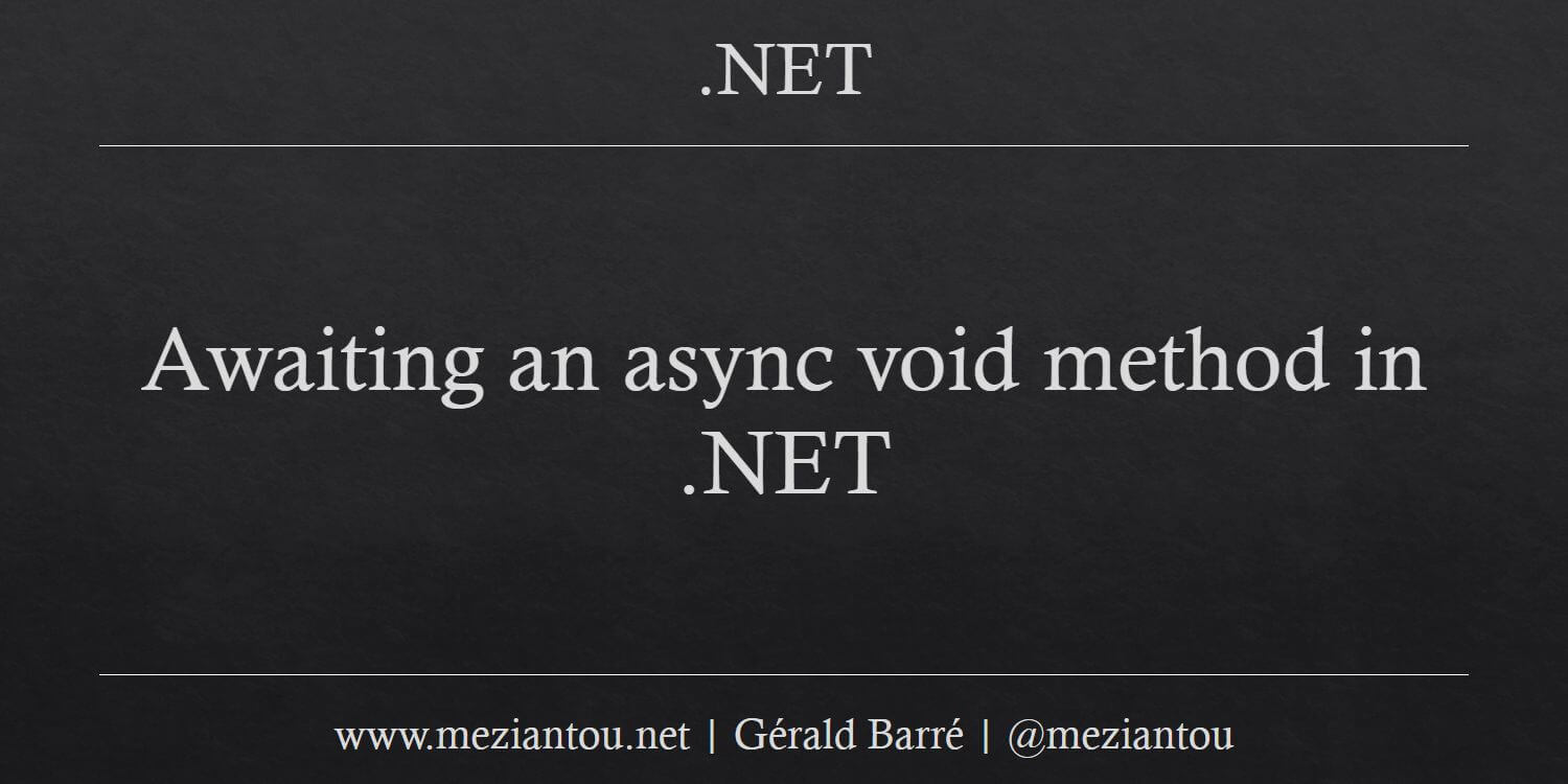 awaiting-an-async-void-method-in-net-meziantou-s-blog