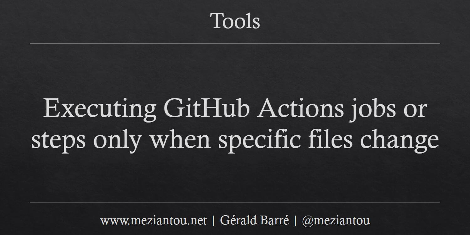 executing-github-actions-jobs-or-steps-only-when-specific-files-change