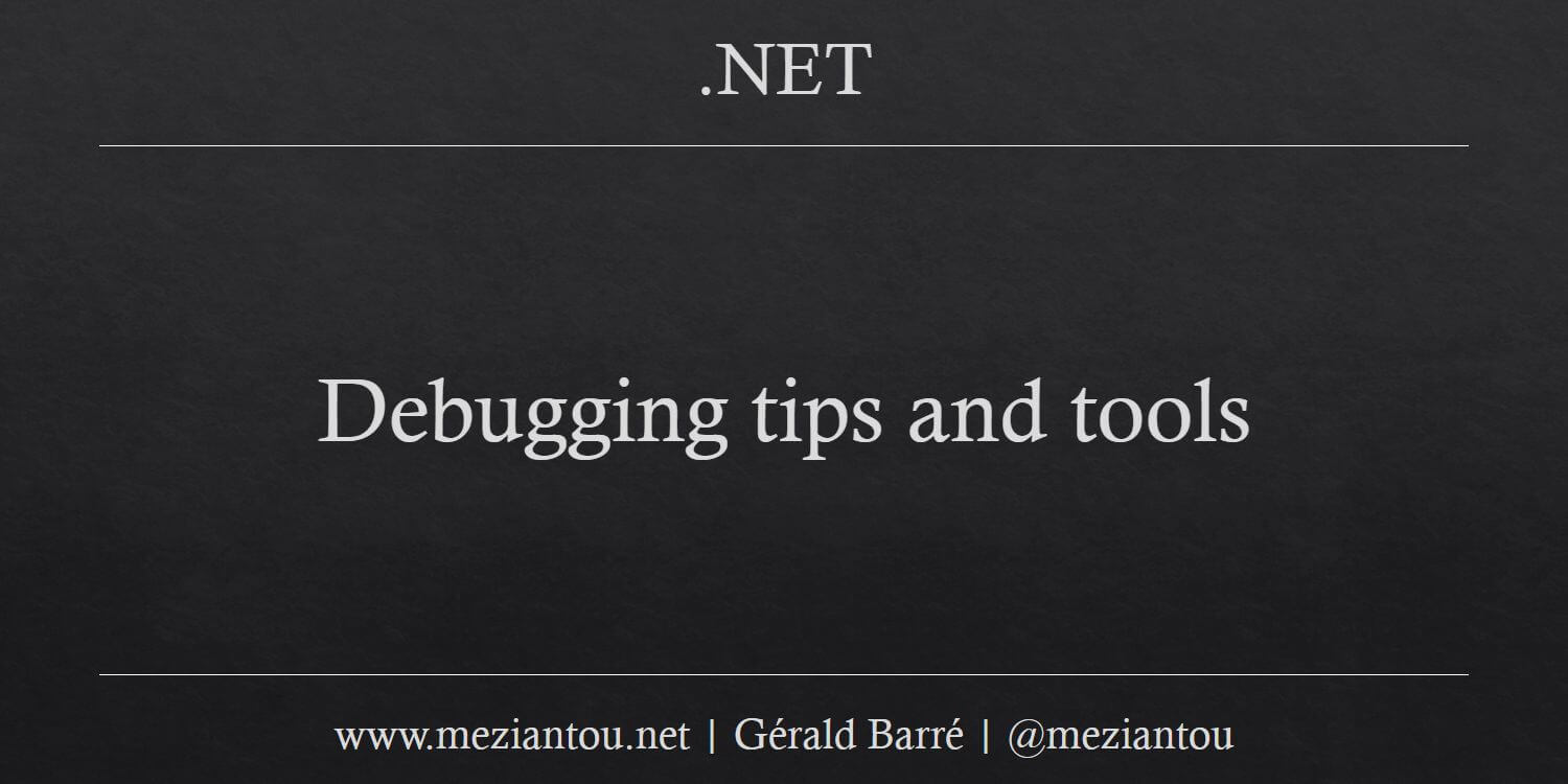 Debugging Tips And Tools - Meziantou's Blog