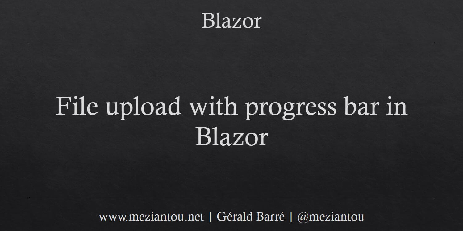 Blazor File Upload, Advanced InputFile Component